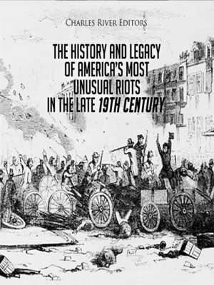 cover image of The History and Legacy of America's Most Unusual Riots in the Late 19th Century